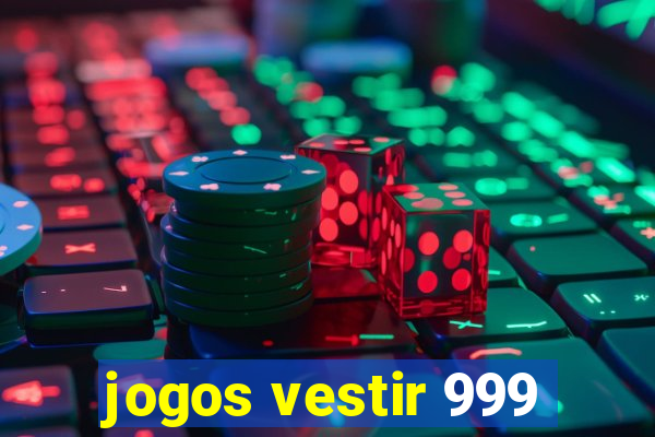 jogos vestir 999